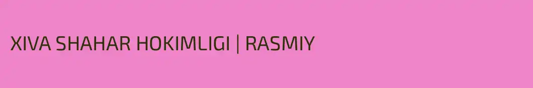 XIVA SHAHAR HOKIMLIGI | RASMIY